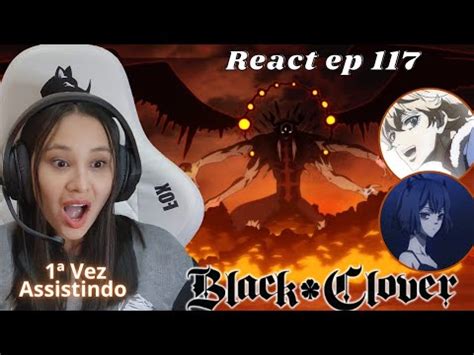 REACT BLACK CLOVER EP 117 O 1⁰ REI MAGO ESTÁ DE VOLTA NERO É UMA