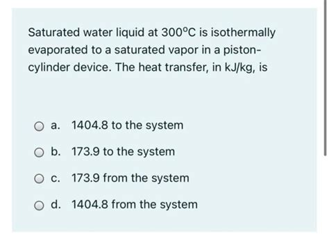 Solved Saturated Water Liquid At 300C Is Isothermally Chegg