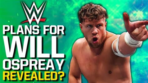 WWE Plans For WILL OSPREAY Revealed AEW Injury Update On Bryan