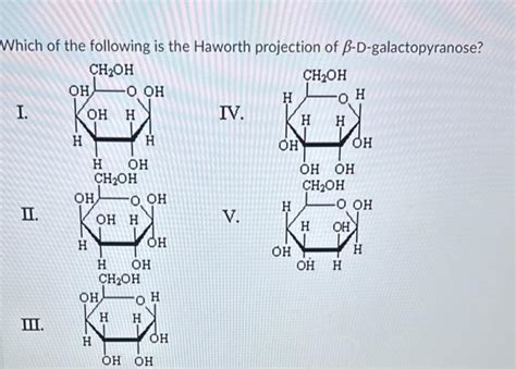 Solved Which of the following is the Haworth projection of | Chegg.com