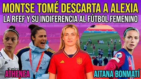 ALEXIA PUTELLAS DESCARTADA POR MONTSE TOMÉ VERGÜENZA RFEF Y FUTEM