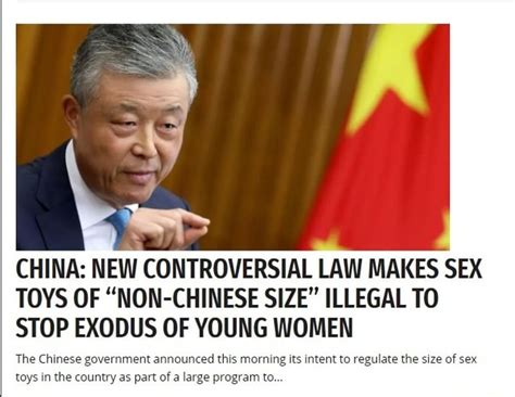 CHINA NEW CONTROVERSIAL LAW MAKES SEX TOYS OF NON CHINESE SIZE ILLEGAL TO STOP EXODUS OF