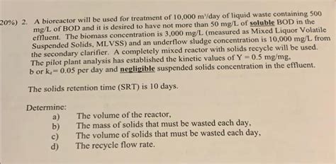 Solved 2. A bioreactor will be used for treatment of 10,000 | Chegg.com 