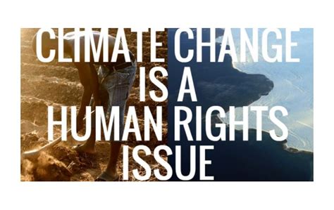 The Importance Of A Human Rights Based Approach To Climate Change