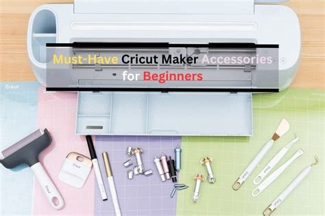 Must Have Cricut Maker Accessories For Beginners Cricut Design Space