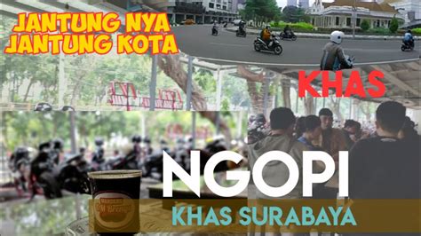 Tempat Ngopi Ramai Asyik Surabaya Kota Untuk Muda Mudi Dan Komunitas