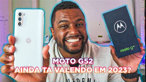 MOTOROLA MOTO G52 VALE A PENA AINDA EM 2023 YouTube