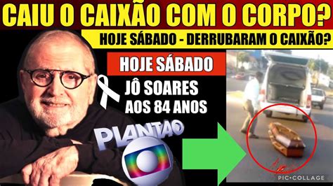 Triste Derrubaram O Caix O O Corpo De J Soares Famosos Viram A