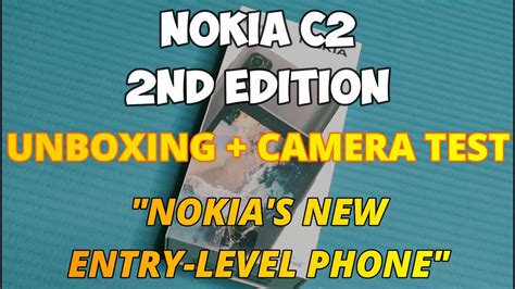 Nokia C Nd Edition Unboxing And Camera Test Youtube