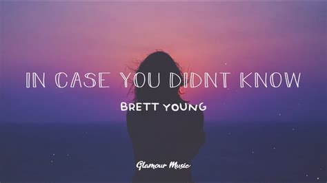 Brett Young In Case You Didnt Know Lyrics Youtube