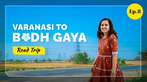 Varanasi To Bodh Gaya By Road Bodh Gaya Road Trip Kolkata Road Trip