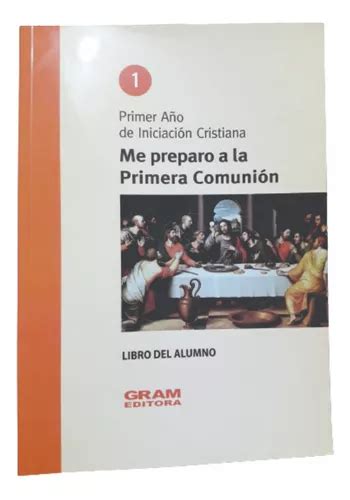 Me Preparo A La Primera Comunión Primer Año editora Gram