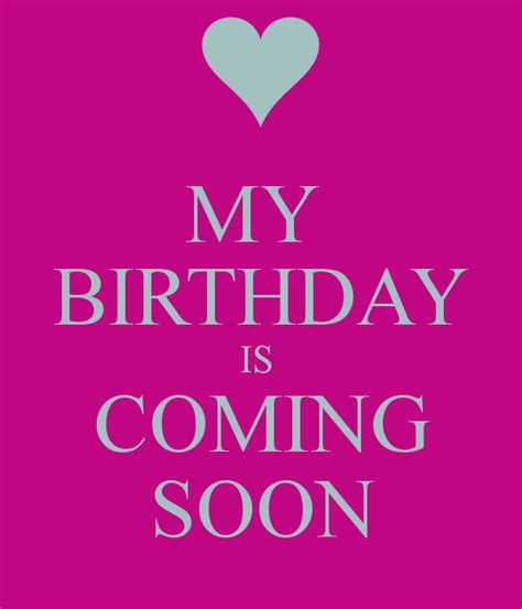 Birthday Coming Soon Quotes Quotesgram