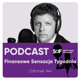 Podcast 144 Subiektywnie O Finansach Maciej Samcik