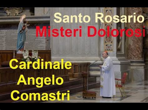 Santo Rosario Misteri Dolorosi Con Il Cardinale Angelo Comastri