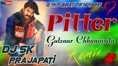 PITTER DJ REMIX SONG GULZAAR CHHANIWALA EDM VIBRATION PUNCH MIX