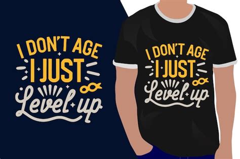 Premium Vector I Don T Age I Just Level Up Motivation Quote Or T