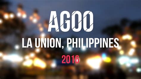 Agoo La Union Philippines 2016 Agoo Kay Ganda Youtube