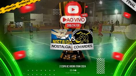 Nostalgia v Covardes Grande Final da 2ª Copa BC Arena Itaim 2024 AO