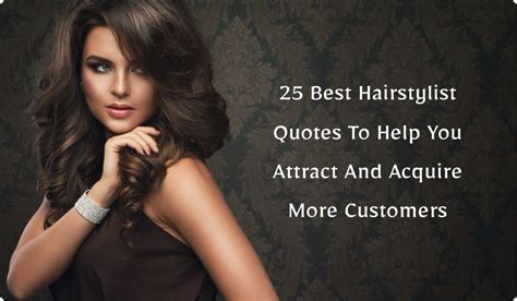 25 Hairstylist Quotes To Attract And Acquire More Customers