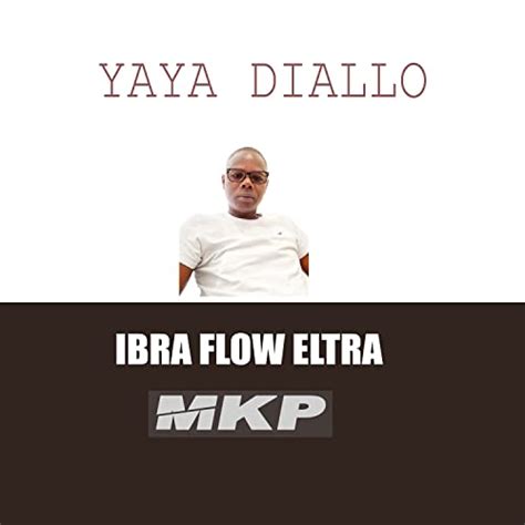 Écouter Yaya diallo vol 4 de ibra flow eltra sur Amazon Music Unlimited