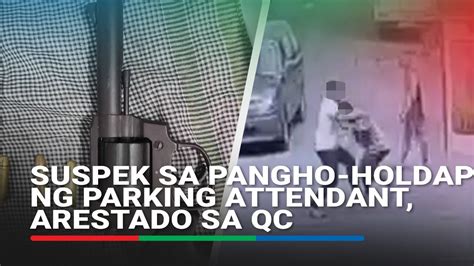 Suspek Sa Pangho Holdap Ng Parking Attendant Arestado Sa QC ABS CBN