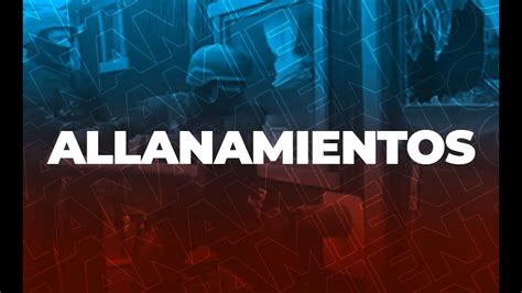 Desarrollan Allanamientos Contra Extorsionistas YouTube