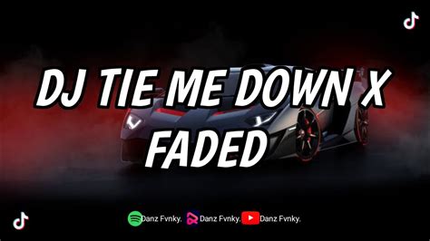 Dj Tie Me Down X Faded Kane Slowed And Reverb Dj Viral Tiktok