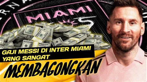 GAJI MESSI DI INTER MIAMI GADA LAWAN YouTube