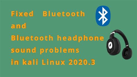 How To Fix The Bluetooth Problem And Bluetooth Headphone Sound Problem In Kali Linux 2020 3