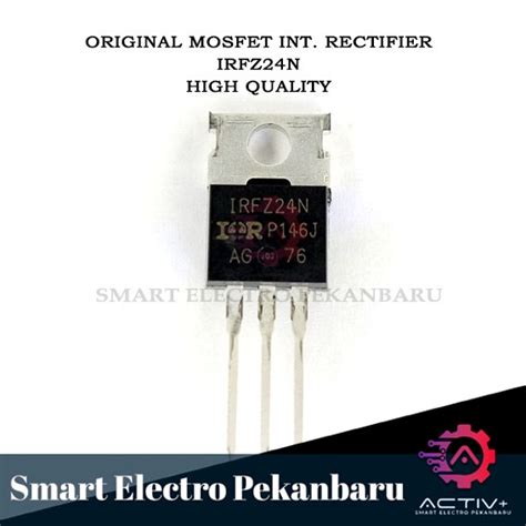 Jual ORIGINAL MOSFET IRFZ24 ASLI INTERNATIONAL RECTIFIER IRFZ24N IRFZ