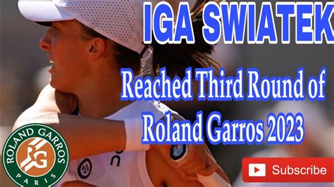 Update World No Iga Swiatek Reached Third Round Of Roland Garros