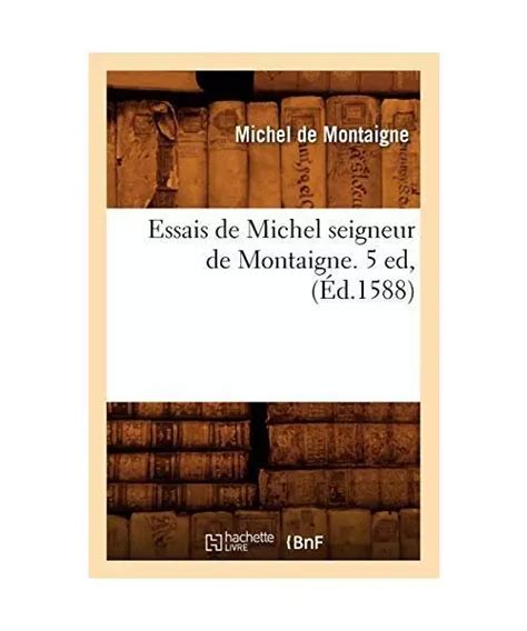 Essais De Michel Seigneur De Montaigne Ed D Michel