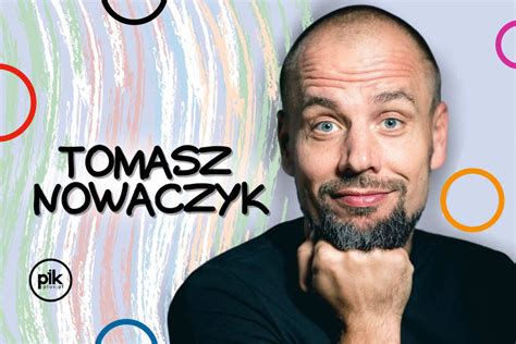 Tomasz Nowaczyk Stand Up W Chorzowie Bilety Pik Katowice Pl