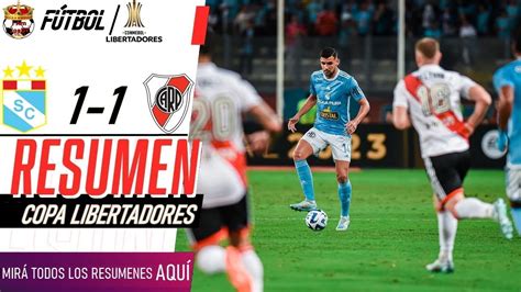 Sporting Cristal Vs River Plate 1 1 Copa Libertadores 2023 Youtube