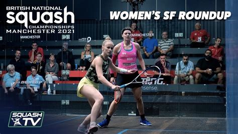 Squash British Nationals 2021 Women S Semi Final Roundup YouTube