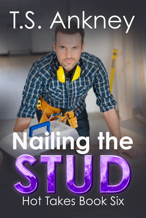 Nailing The Stud Hot Takes By T S Ankney Goodreads