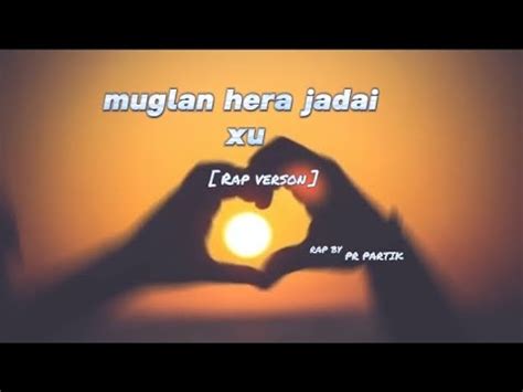 Muglan Hera Jadai Xu Rimix Rap Verson PR PARTIK YouTube