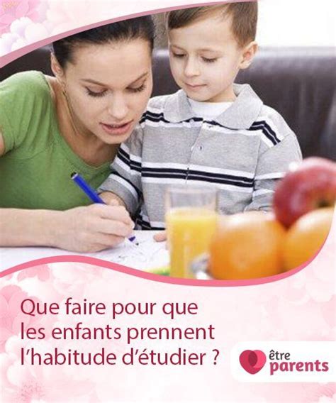 Que faire pour que les enfants prennent l habitude d étudier Vous