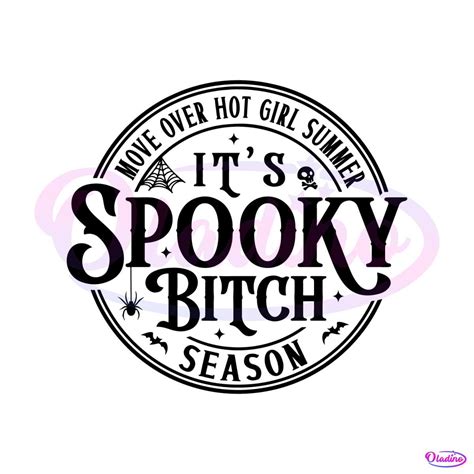 Move Over Hot Girl Summer Its Spooky Bitch Season Svg File