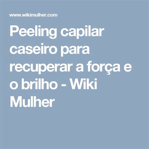 Peeling capilar caseiro para recuperar a força e o brilho Wiki Mulher