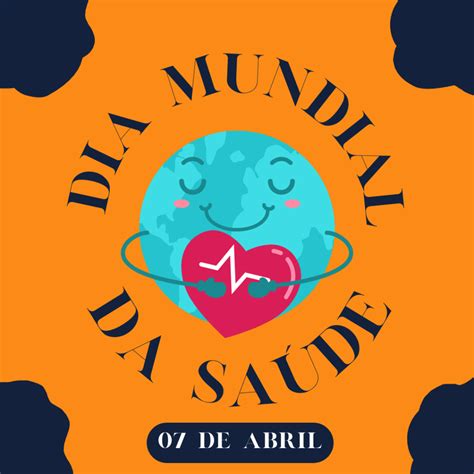 O Que Tem Dia 7 De Abril - 7 de abril: Dia Mundial da Saúde