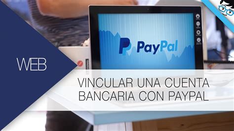 Como Vincular Una Cuenta Bancaria Con Una Cuenta De PayPal YouTube