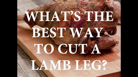 How To Cut A Leg Of Lamb Youtube