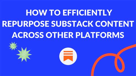 How To Efficiently Repurpose Substack Content Across Other Platforms