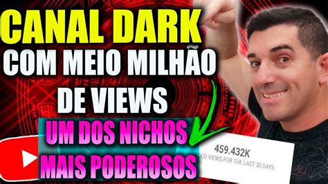 MEIO MILHÃO DE VIEWS MENSAIS Canal Dark poderoso um dos NICHOS