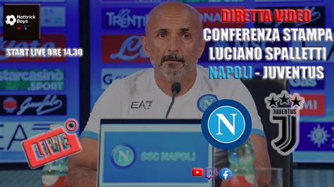 DIRETTA VIDEO CONFERENZA STAMPA SPALLETTI NAPOLI JUVENTUS YouTube