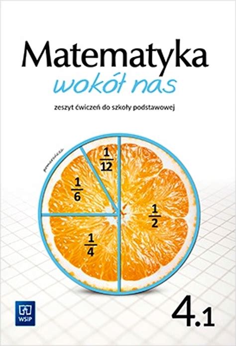 MATEMATYKA WOKÓŁ NAS ZESZYT ĆWICZEŃ DLA KLASY 4 CZĘŚĆ 1 SZKOŁY