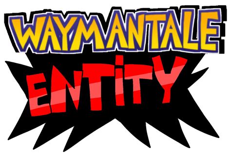 Waymantale Entity Waymantale Wiki Fandom