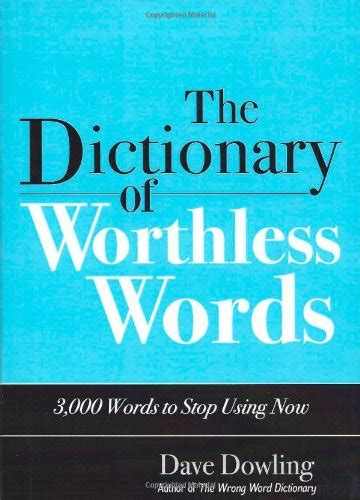 Dictionary Of Worthless Words Words To Stop Using By Dave